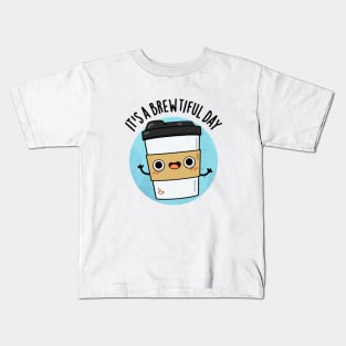 It's A Brewtiful Day Cute Coffee Pun Kids T-Shirt